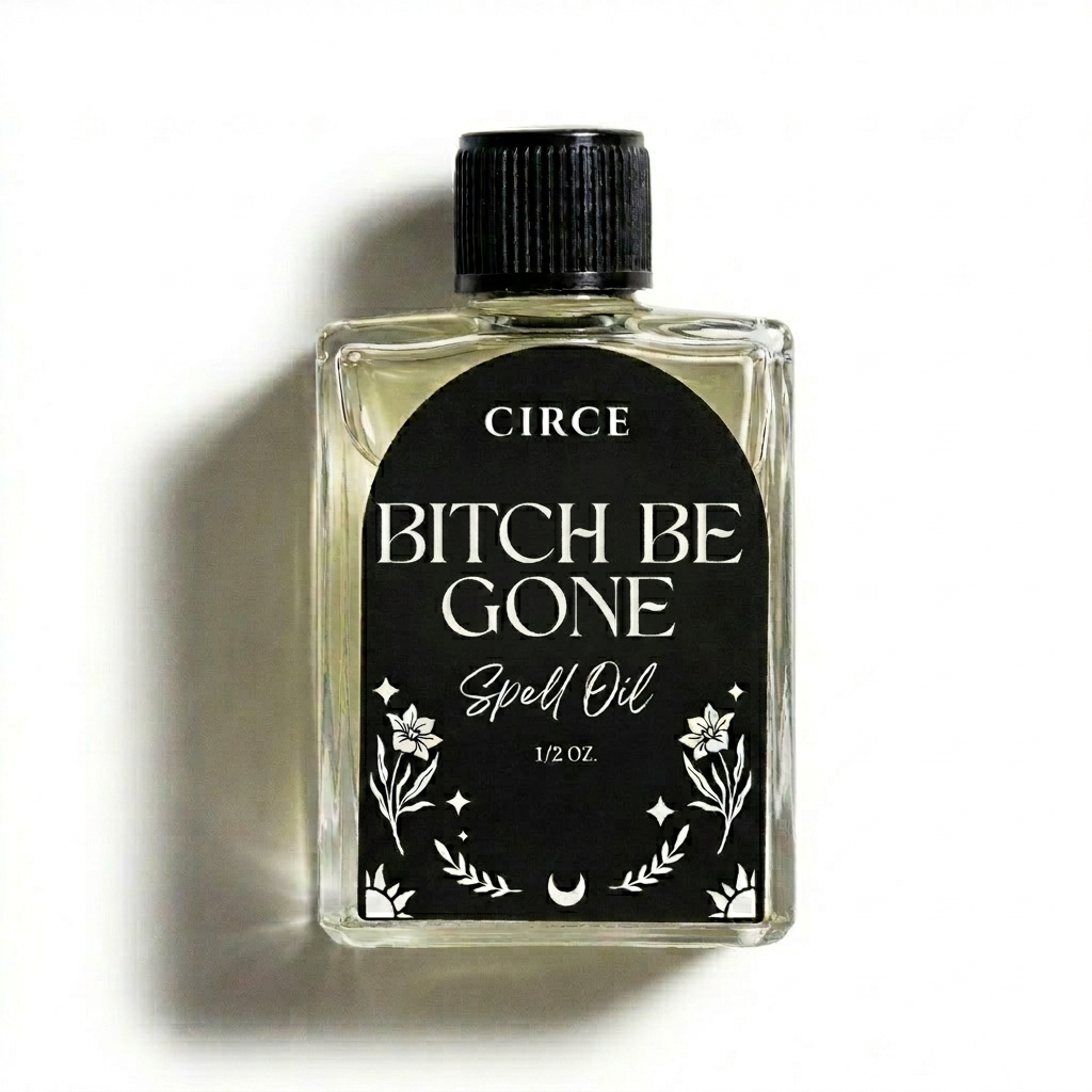 Bitch Be Gone Protection Oil — Remove Negative People Circe Boutique